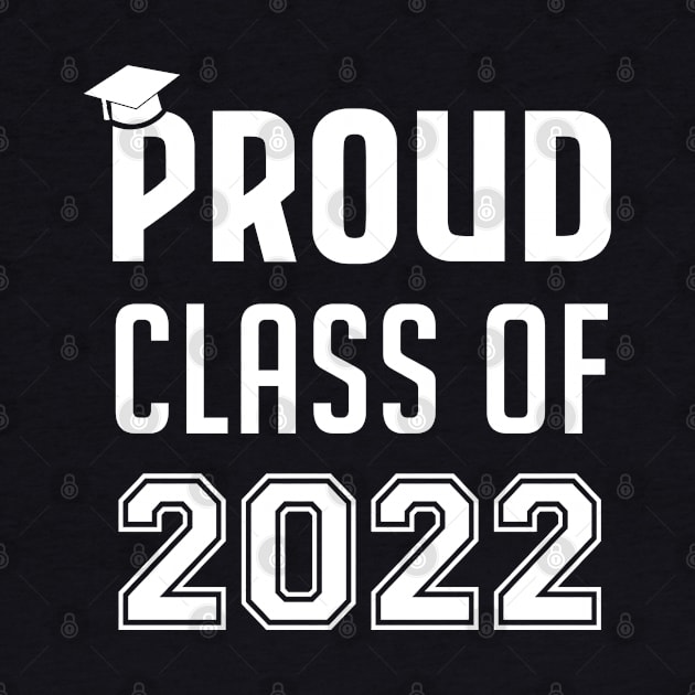 Proud Class of 2022 by InfiniTee Design